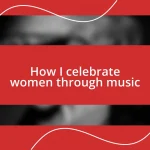 How I celebrate women through music