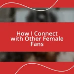 How I Connect with Other Female Fans