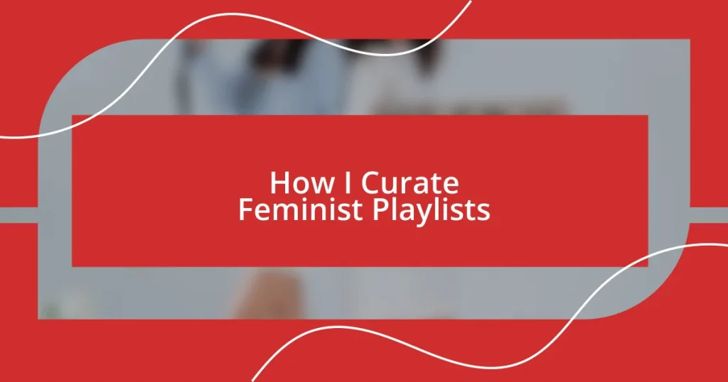 How I Curate Feminist Playlists