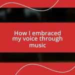 How I embraced my voice through music