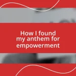 How I found my anthem for empowerment