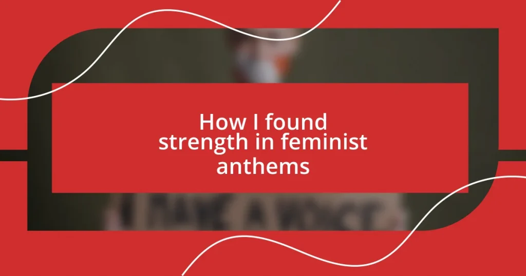 How I found strength in feminist anthems