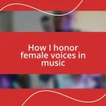 How I honor female voices in music