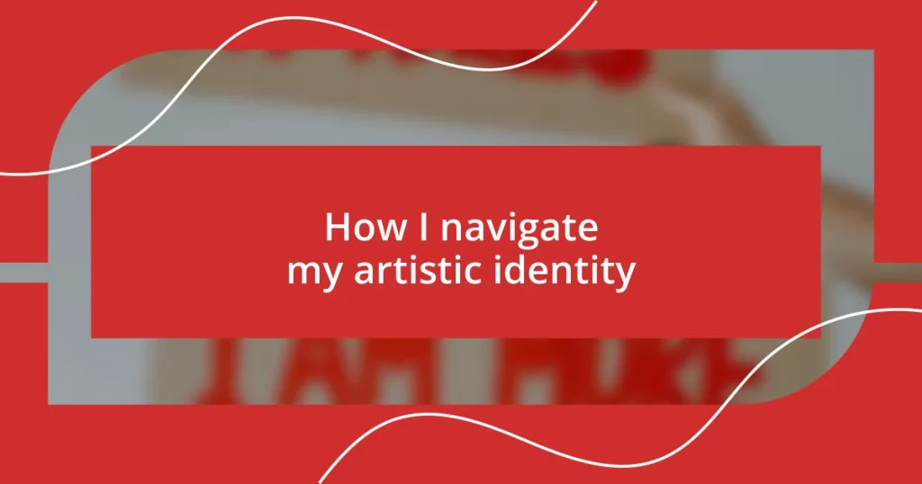 How I navigate my artistic identity