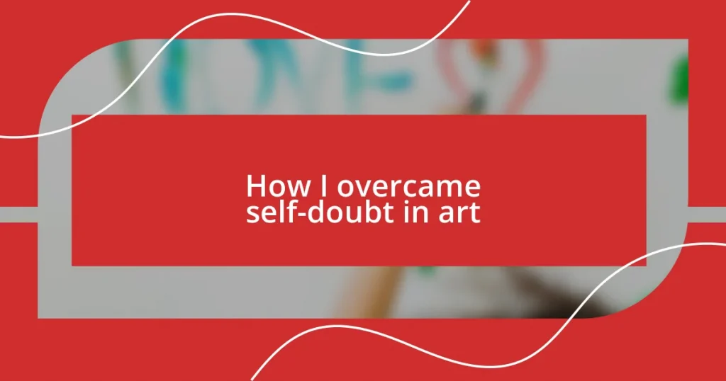 How I overcame self-doubt in art