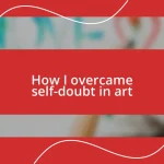 How I overcame self-doubt in art