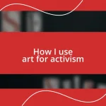 How I use art for activism