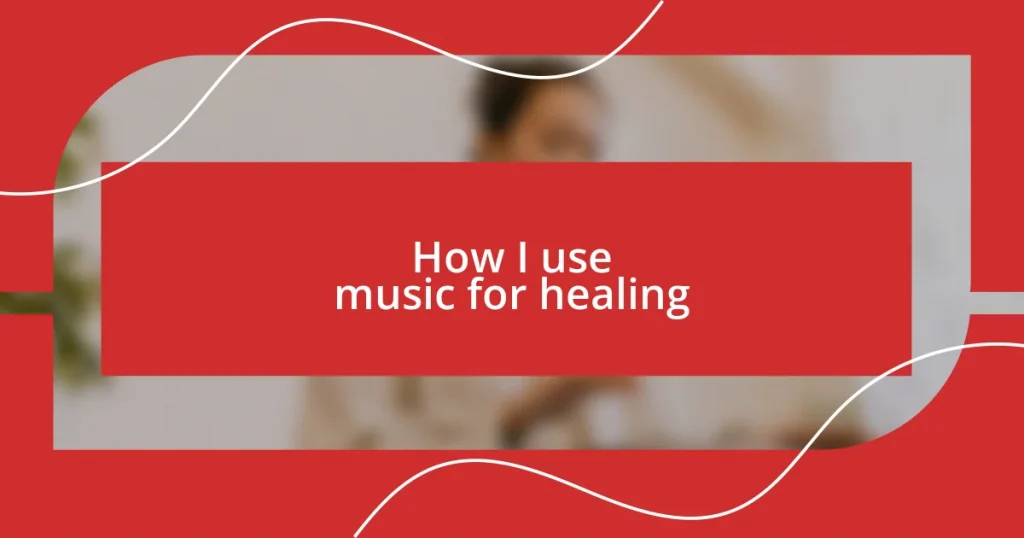 How I use music for healing