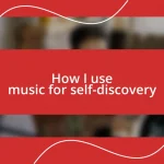 How I use music for self-discovery