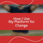 How I Use My Platform for Change