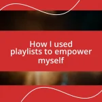 How I used playlists to empower myself