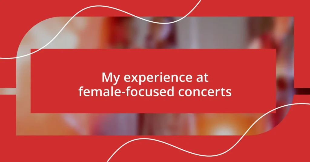 My experience at female-focused concerts