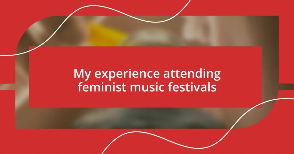 My experience attending feminist music festivals