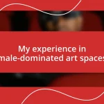 My experience in male-dominated art spaces