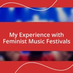 My Experience with Feminist Music Festivals