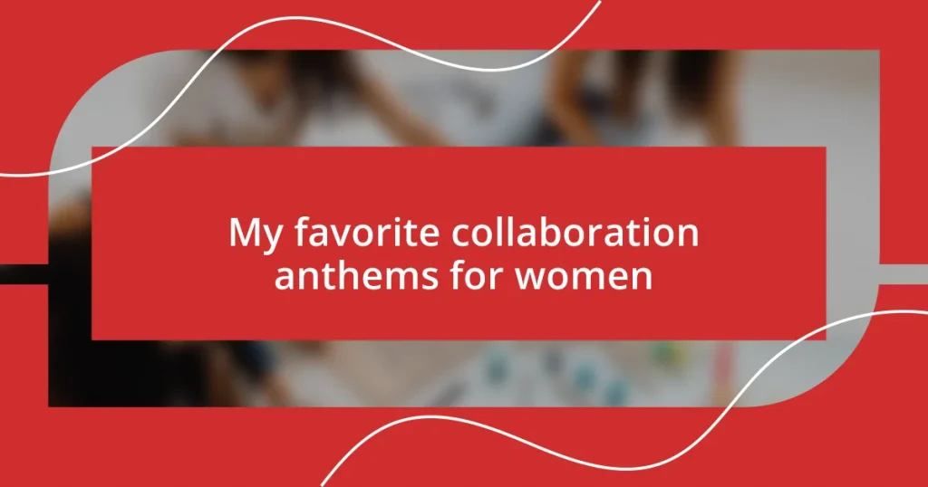 My favorite collaboration anthems for women