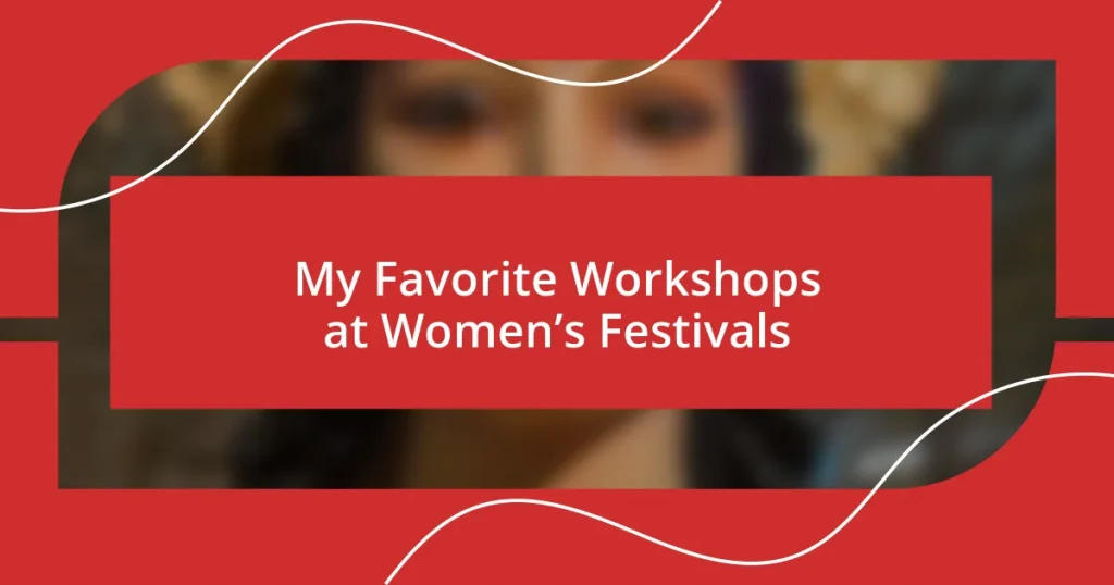 My Favorite Workshops at Women’s Festivals