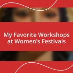 My Favorite Workshops at Women’s Festivals