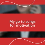 My go-to songs for motivation