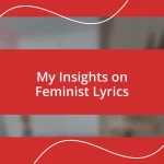 My Insights on Feminist Lyrics