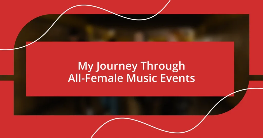 My Journey Through All-Female Music Events