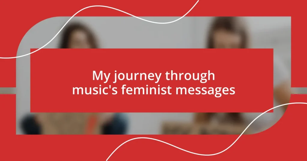 My journey through music’s feminist messages