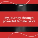 My journey through powerful female lyrics