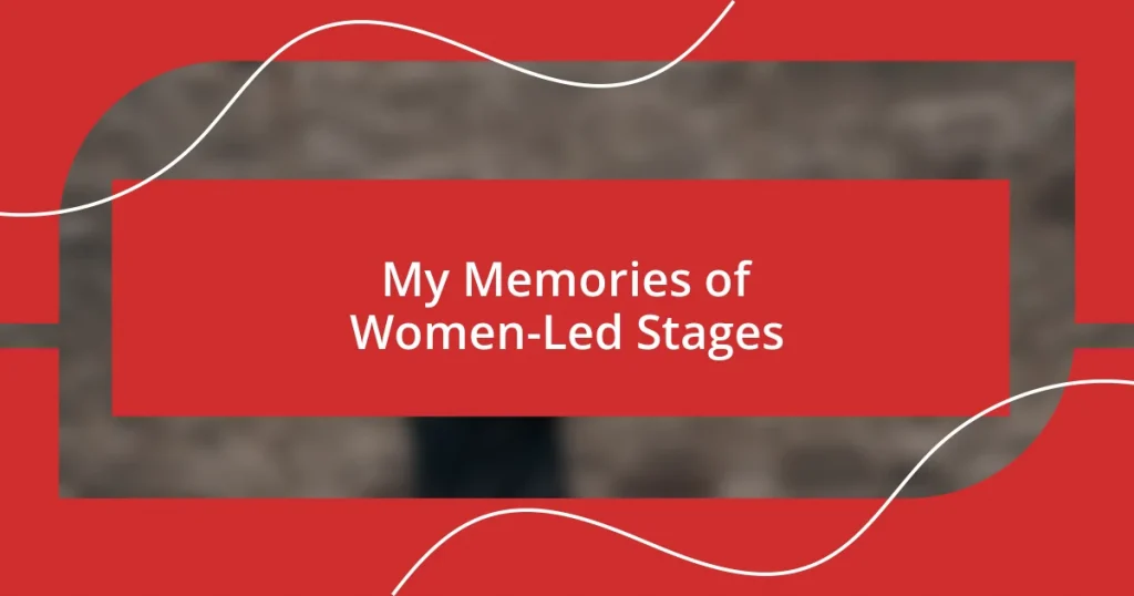 My Memories of Women-Led Stages