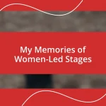 My Memories of Women-Led Stages