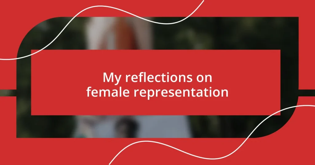 My reflections on female representation