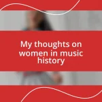 My thoughts on women in music history