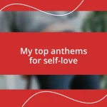 My top anthems for self-love