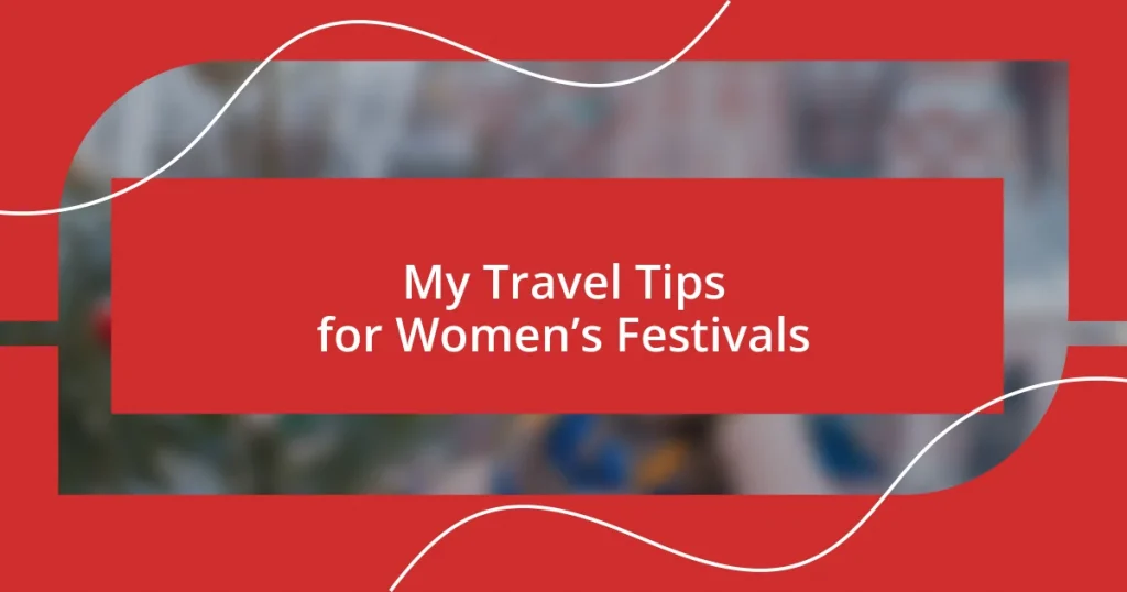 My Travel Tips for Women’s Festivals