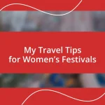 My Travel Tips for Women’s Festivals