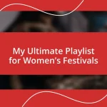 My Ultimate Playlist for Women’s Festivals