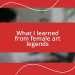 What I learned from female art legends