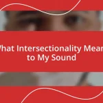 What Intersectionality Means to My Sound