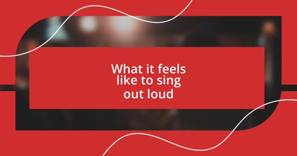 What it feels like to sing out loud