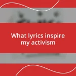 What lyrics inspire my activism