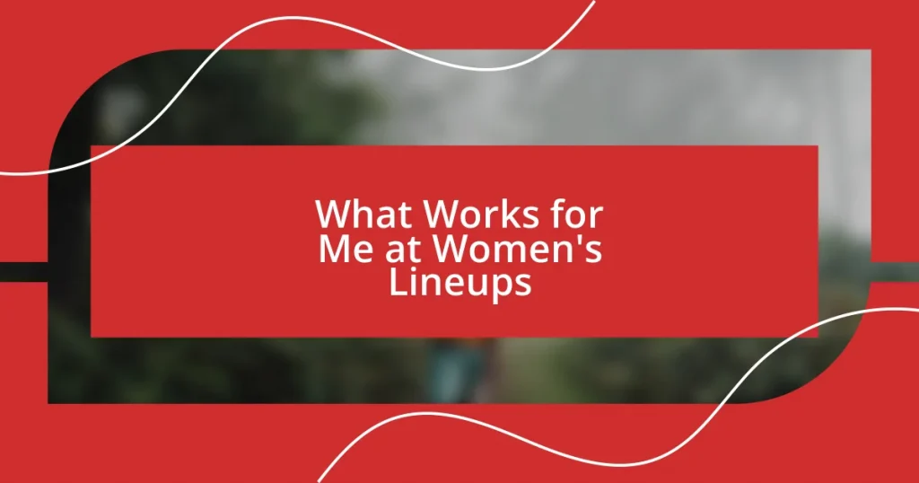 What Works for Me at Women’s Lineups