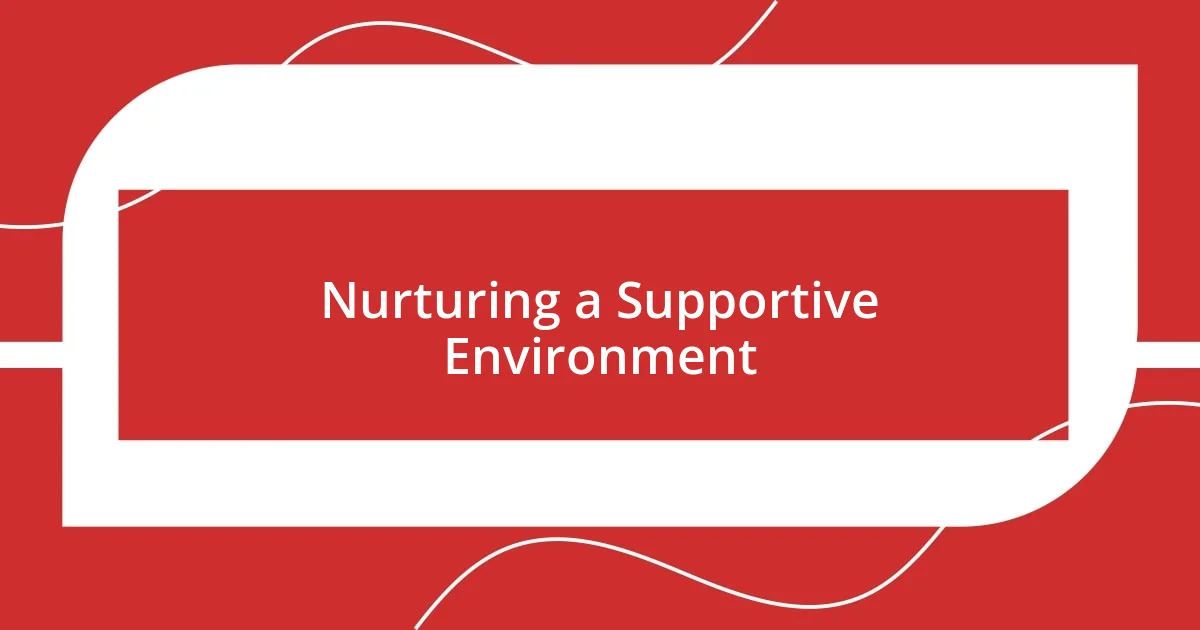 Nurturing a Supportive Environment