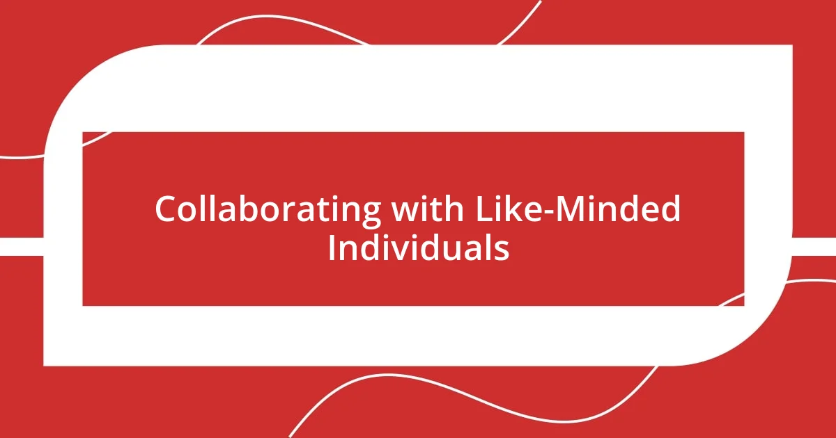 Collaborating with Like-Minded Individuals