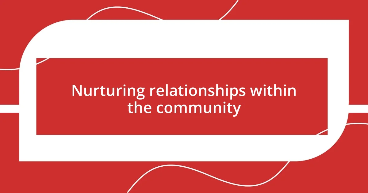 Nurturing relationships within the community