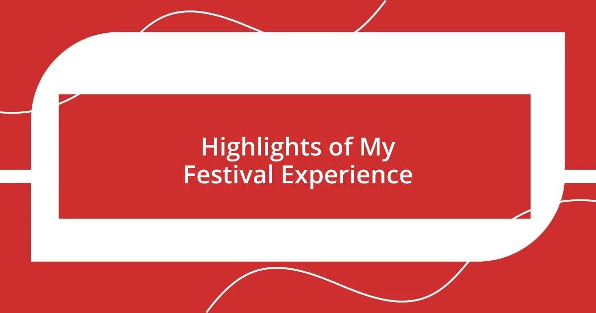 Highlights of My Festival Experience